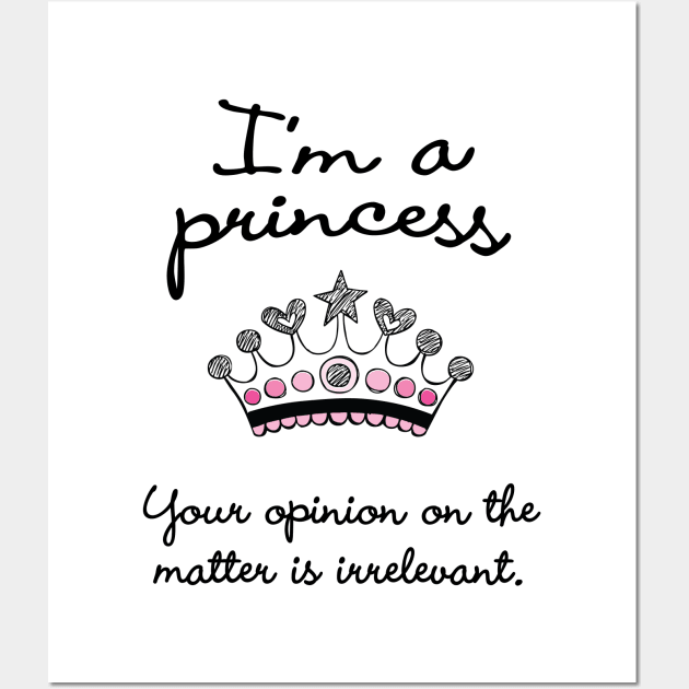 I'm a Princess Wall Art by thedysfunctionalbutterfly